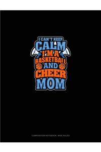 I Can't Keep Calm I'm A Basketball & Cheer Mom