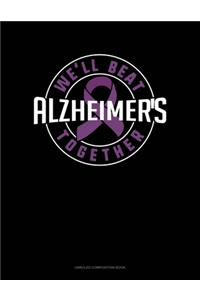 We'll Beat Alzheimers Together