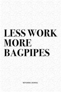 Less Work More Bagpipes