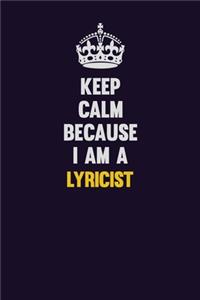 Keep Calm Because I Am A Lyricist