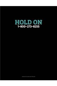 Hold on - 1-800-273-8255: Genkouyoushi Notebook