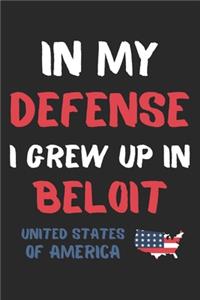 In My Defense I Grew Up In Beloit United States Of America