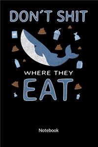 Don´t shit where they eat. Notebook