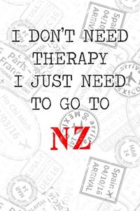 I Don't Need Therapy I Just Need To Go To NZ