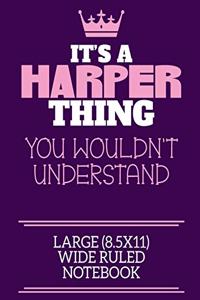 It's A Harper Thing You Wouldn't Understand Large (8.5x11) Wide Ruled Notebook