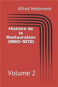 Histoire de la Restauration (1860-1872): Volume 2