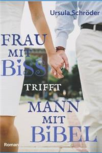 Frau mit Biss trifft Mann mit Bibel