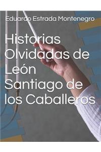 Historias Olvidadas de León Santiago de los Caballeros