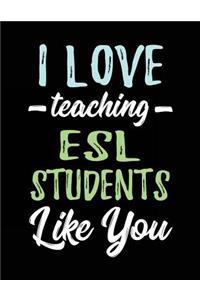 I Love Teaching ESL Students Like You
