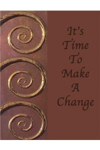 It's Time To Make A Change
