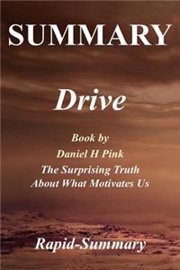 Summary Drive: Daniel H Pink - The Surprising Truth about What Motivates Us