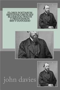 Flores poetarum britannicorum sef blodeuog waith y prydyddion bryttannaidd