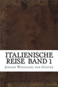 Italienische Reise Band 1