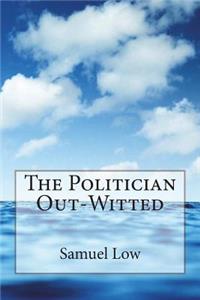 The Politician Out-Witted