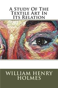 A Study Of The Textile Art In Its Relation