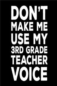 Don't Make Me Use My 3rd Grade Teacher Voice