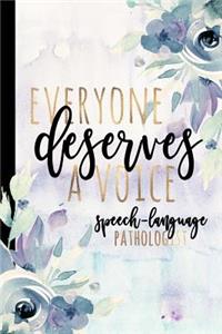 Everyone Deserves A Voice Speech-Language Pathologist