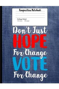 Don't Just Hope For Change Vote For Change