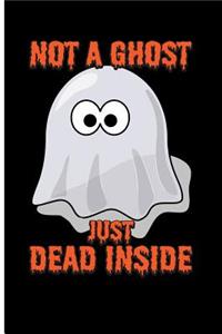 Not a Ghost Just Dead Inside