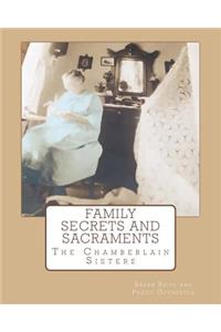 Family Secrets and Sacraments: Everything You've Wanted To Know and Were Afraid To Ask!