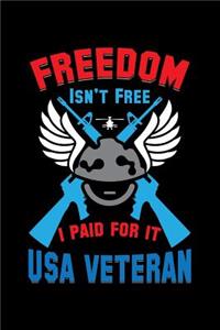 Freedom Isn't Free I Paid for It USA Veteran