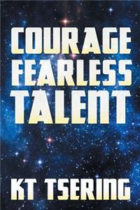 Courage Fearless Talent