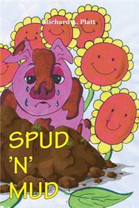 Spud 'n' Mud: A Story from Farmer Richy's Sunnyflower Farm
