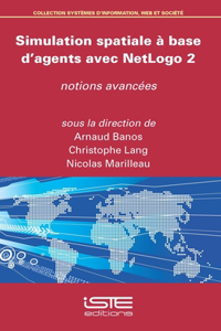Simulation spatiale a base d'agents avec NetLogo 2: Notions avancees
