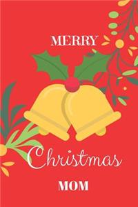 Merry Chritsmas Mom: Journal, Notebook, Diary, of Writing 6x9 Lined Pages, 120 Pages