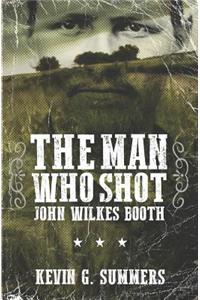 The Man Who Shot John Wilkes Booth