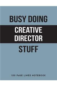 Busy Doing Creative Director Stuff