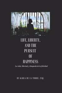 Life, Liberty, and the Pursuit of Happiness