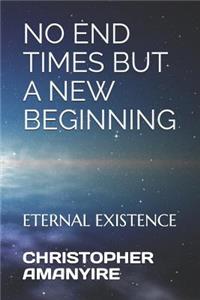 No End Times But a New Beginning