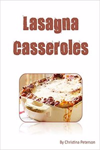 LASAGNA cASSEROLES