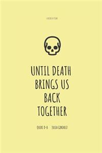 Until death brings us back together