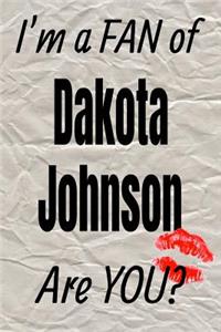 I'm a Fan of Dakota Johnson Are You? Creative Writing Lined Journal