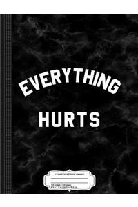 Everything Hurts Workout Composition Notebook