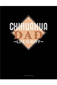 Chihuahua Dad Life Is Ruff