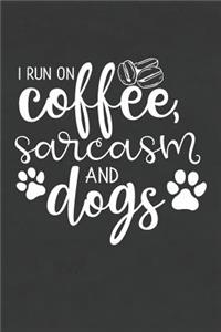 I Run on Coffee, Sarcasm and Dogs