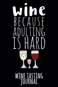 Wine - Because Adulting Is Hard