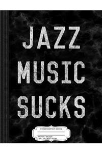 Vintage Jazz Music Sucks Composition Notebook