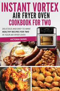 Instant Vortex Air Fryer Oven Cookbook For Two
