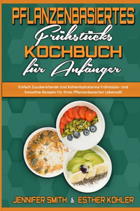 Pflanzenbasiertes Frühstücks-Kochbuch Für Anfänger