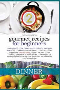 Gourmet Recipes for Beginners Dinner