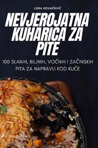 Nevjerojatna Kuharica Za Pite