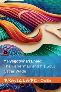 Pysgotwr a'i Enaid / The Fisherman and his Soul