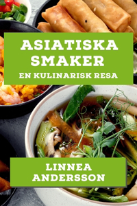 Asiatiska Smaker: En Kulinarisk Resa