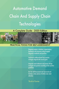 Automotive Demand Chain And Supply Chain Technologies A Complete Guide - 2020 Edition