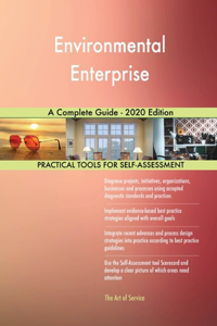 Environmental Enterprise A Complete Guide - 2020 Edition