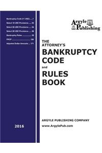 The Attorney's Bankruptcy Code and Rules Book